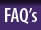 FAQ's